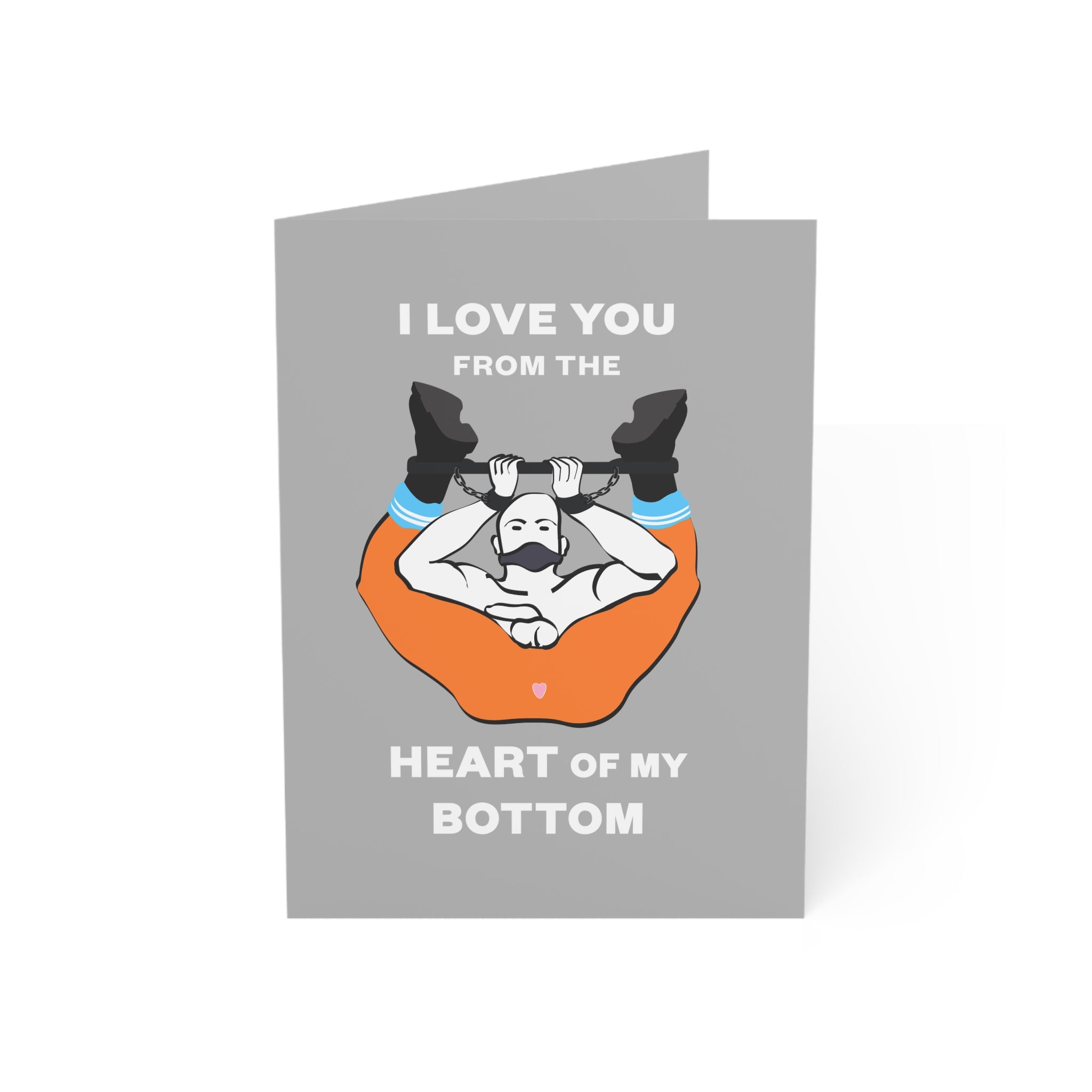 'I love you from the heart of my bottom' - Kinky Card