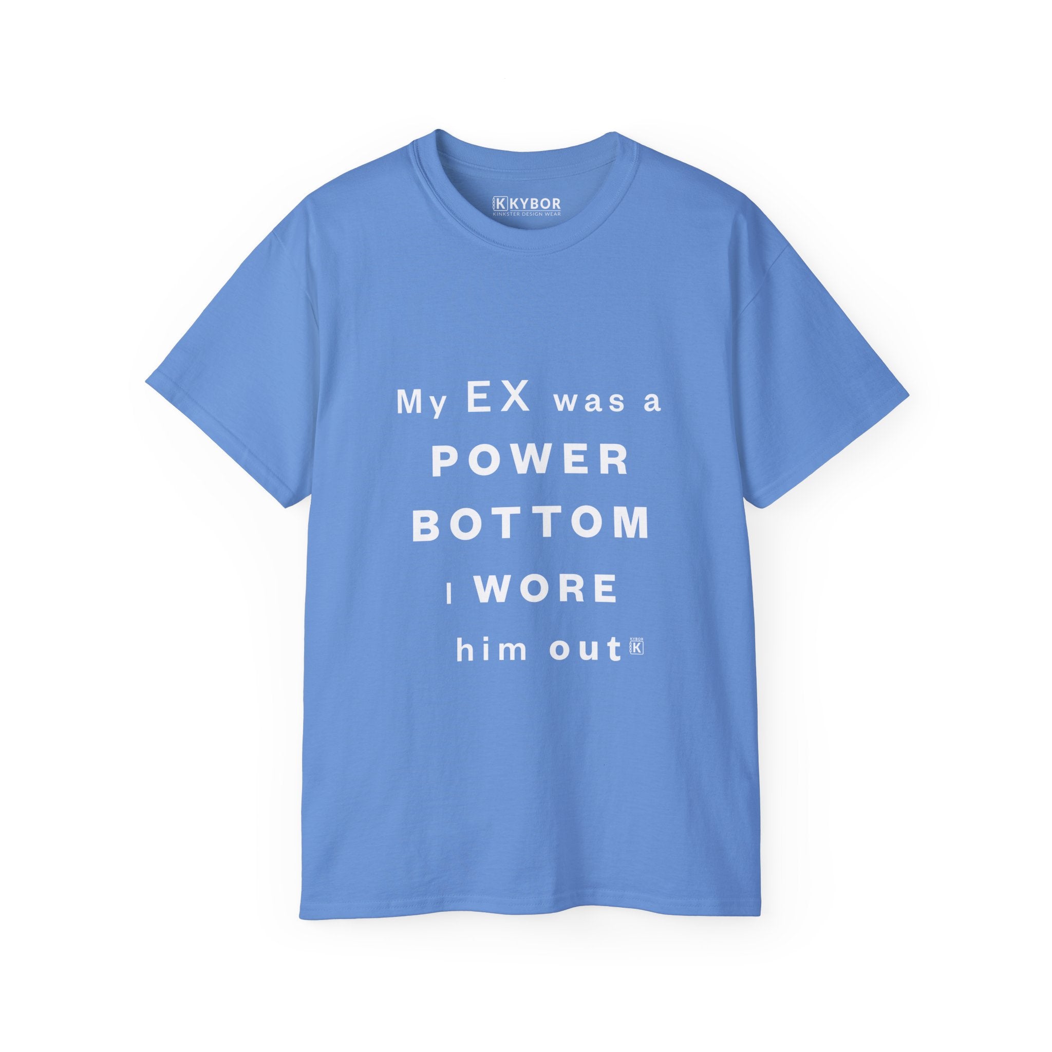 100% Cotton T-shirt - 'My Ex Was a Power Bottom I Wore Him Out' Slogan