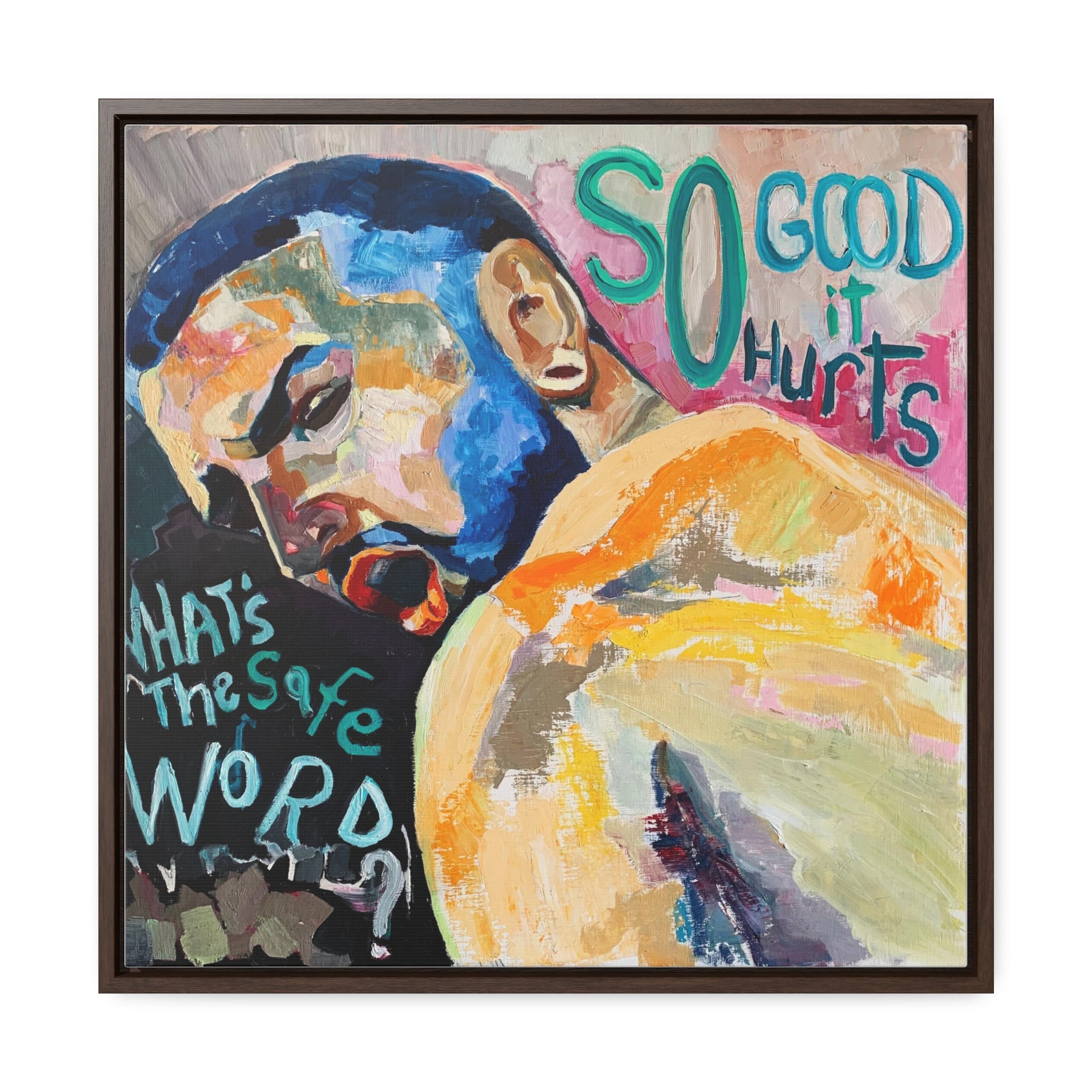 Wall Art - 'So Good It Hurts, What's The Safe Word'