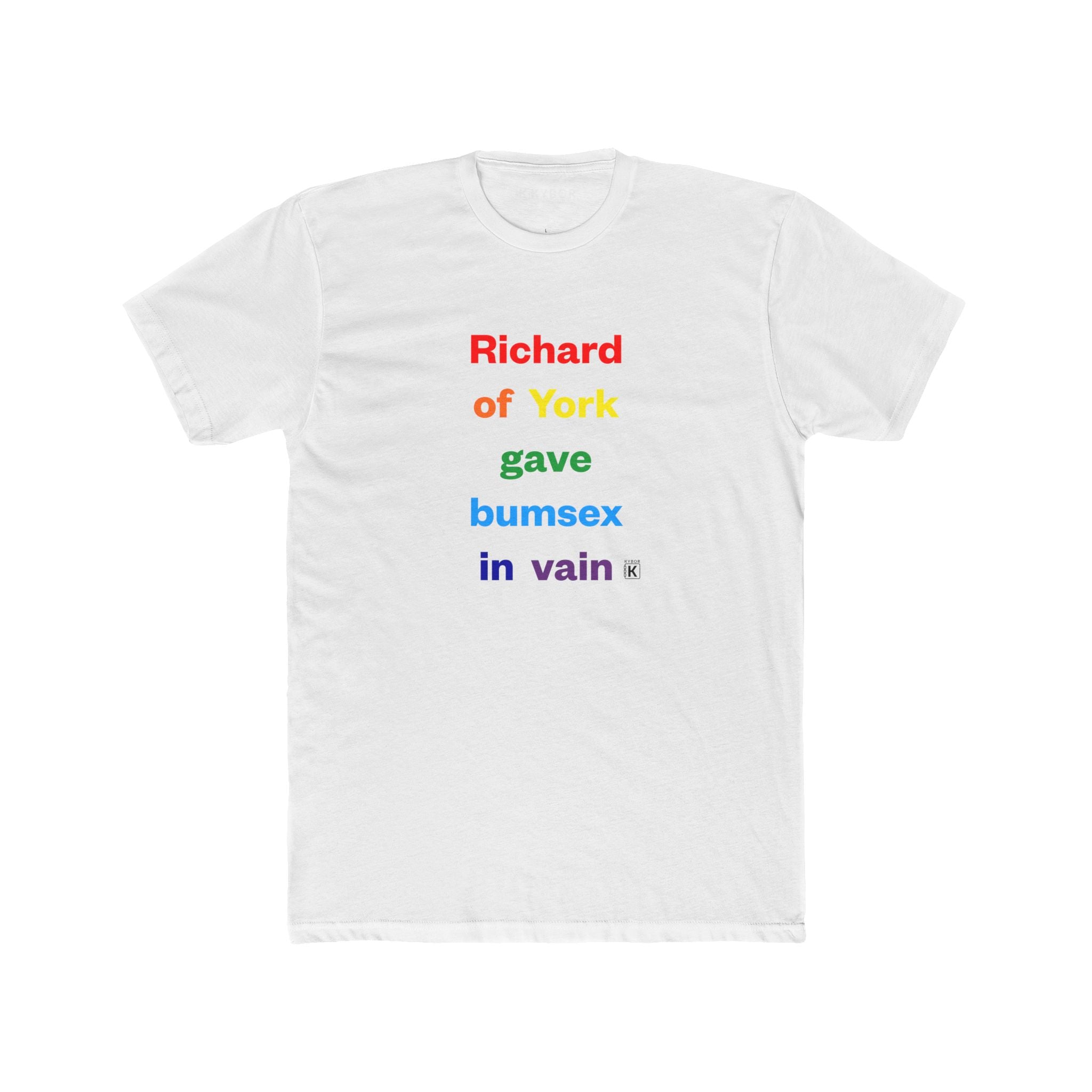 100% Cotton Crew-Neck T-Shirt - With 'Richard Of York gave Bumsex In Vain' Slogan